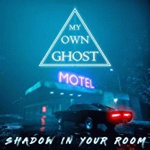 My Own Ghost : Shadow in Your Room